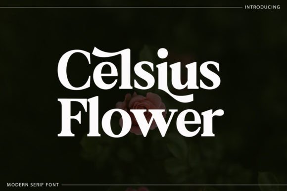 Celsius Flower: A Serif Typeface for Editorial Elegance