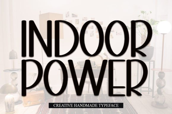 Indoor Power: The Font That Makes Your Message Stand Out